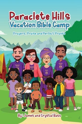 Paraclete Hills Vacation Bible Camp: Prayers, Praise and Perfect Pranks  by James Bass at Abbey's Bookshop, 