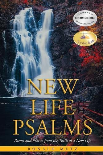 New Life Psalms: Poems and Praises from the Trails of a New Life  by Ronald Metz at Abbey's Bookshop, 