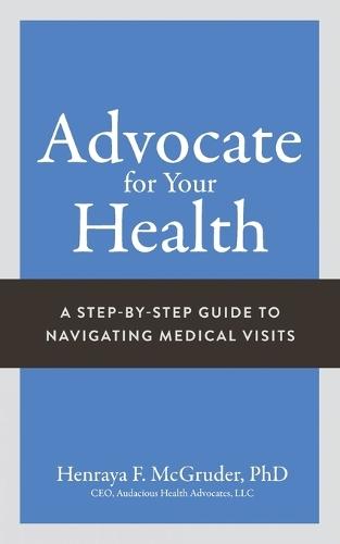Advocate for Your Health: A Step-by-Step Guide to Navigating Medical Visits