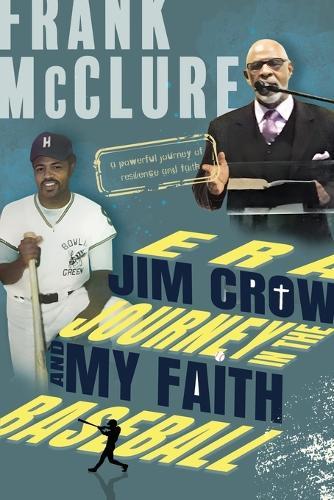Baseball and my Faith Journey in the Jim Crow Era  by Frank McClure at Abbey's Bookshop, 
