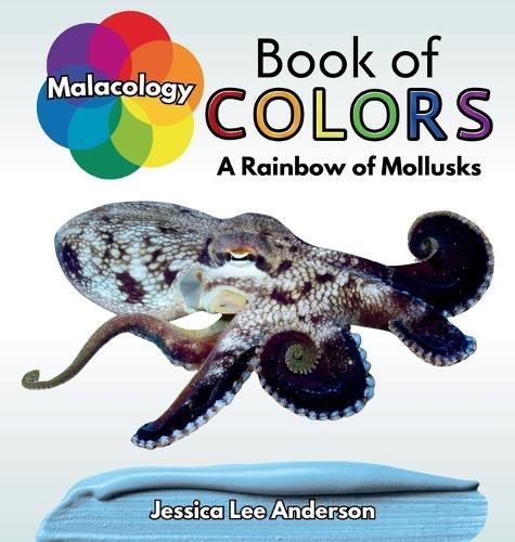 Malacology Book of Colors: A Rainbow of Mollusks  by Jessica Lee Anderson at Abbey's Bookshop, 