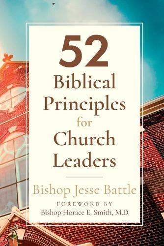 52 Biblical Principles for Church Leaders  by Bishop Jesse Battle at Abbey's Bookshop, 