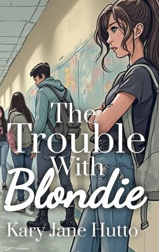 The Trouble With Blondie  by Kary Jane Hutto at Abbey's Bookshop, 
