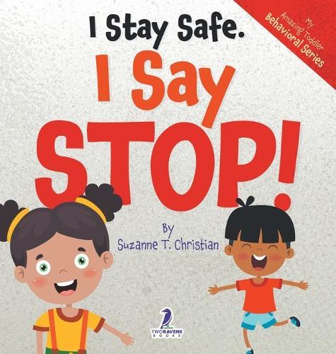 I Stay Safe. I Say Stop!: An Affirmation-Themed Book For Toddlers About Body Safety (Ages 2-4)  by Suzanne T Christian at Abbey's Bookshop, 