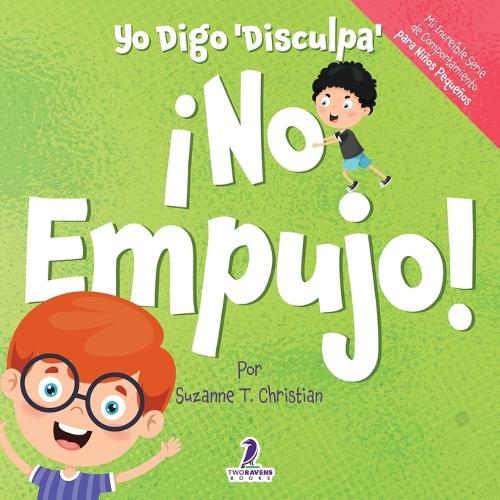 Yo Digo 'Disculpa' ¡No Empujo!: Un Libro de Afirmaciones para Niños Pequeños Sobre No Empujar (Edades 2-4)
