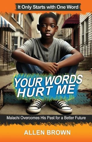 Your Words Hurt Me: Malachi Overcomes His Past for a Better Future