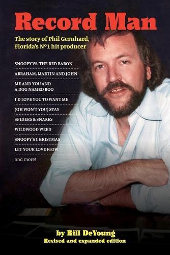 Record Man: The Story of Phil Gernhard, Florida's No 1 Hit Producer  by Bill DeYoung at Abbey's Bookshop, 