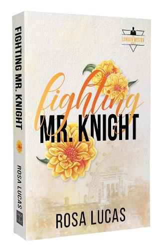 Fighting Mr. Knight  by Rosa Lucas at Abbey's Bookshop, 