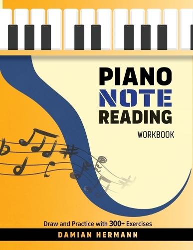 Piano Note Reading Workbook: Draw and Practice with 300+ Exercises  by Damian Hermann at Abbey's Bookshop, 