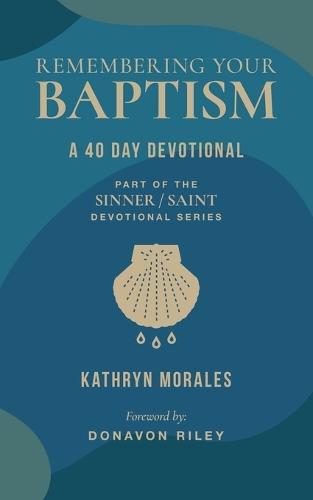 Remembering Your Baptism: A 40-Day Devotional  by Kathryn Morales at Abbey's Bookshop, 