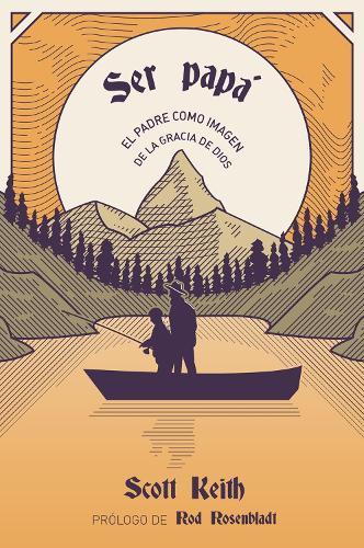 Ser pap: El padre como imagen de la gracia de Dios  by Dr. Scott Leonard Keith at Abbey's Bookshop, 
