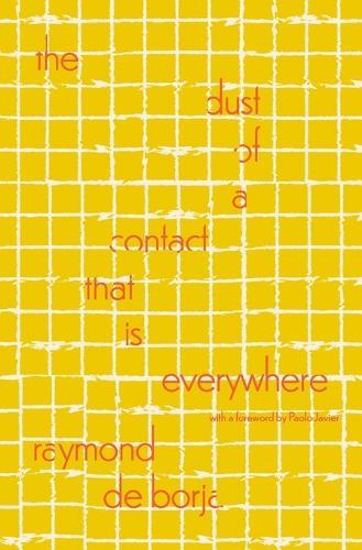 The Dust of a Contact That Is Everywhere: With a Foreword by Paolo Javier