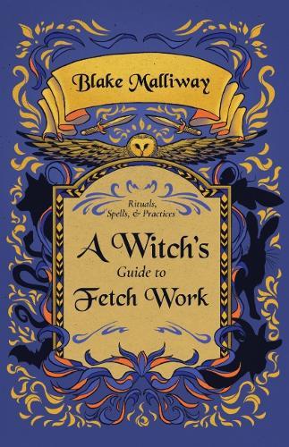 A Witch's Guide to Fetch Work  by Blake Malliway (Blake Malliway) at Abbey's Bookshop, 