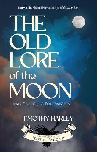 The Old Lore of the Moon: Lunar Folklore & Folk Wisdom  by Timothy Harley (Timothy Harley) at Abbey's Bookshop, 