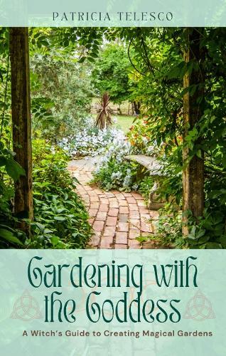 Gardening with the Goddess: A Witch's Guide to Creating Magical Gardens  by Patricia Telesco (Patricia Telesco) at Abbey's Bookshop, 