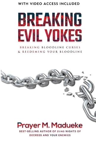 Breaking Evil Yokes: Breaking Bloodline Curses & Redeeming Your Bloodline in 2022  by Prayer M Madueke at Abbey's Bookshop, 