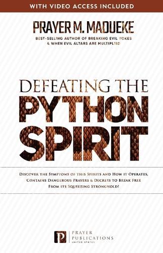 Defeating the Python Spirit: Discover the Symptoms of this Spirits and How it Operates, Contains Dangerous Prayers and Decrees to Break Free From its Squeezing Stronghold  by Prayer M Madueke at Abbey's Bookshop, 