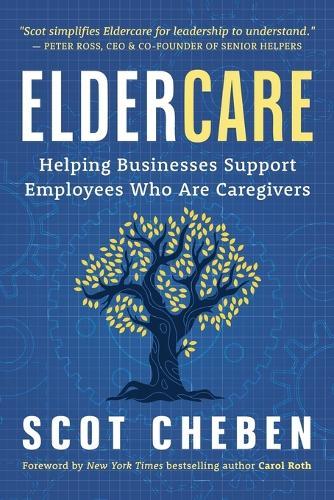 Eldercare: Helping Businesses Support Employees Who Are Caregivers  by Scot Cheben at Abbey's Bookshop, 