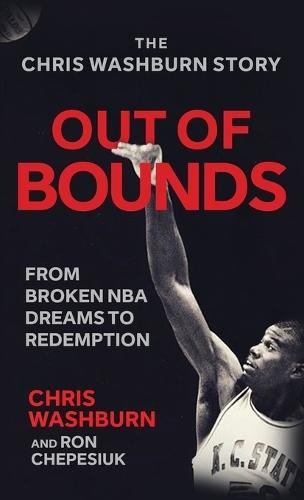 Out Of Bounds: From Broken NBA Dreams to Redemption  by Chris Washburn at Abbey's Bookshop, 
