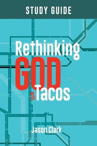 Rethinking GOD with Tacos Study Guide  by Jason Clark at Abbey's Bookshop, 