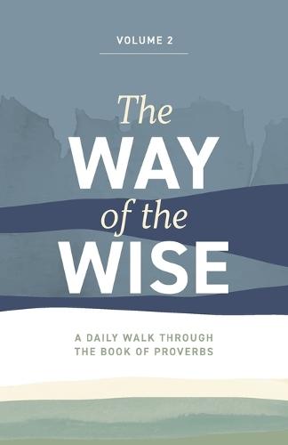 The Way of the Wise: A daily walk through the Book of Proverbs - Volume 2  by Brandon Anderton at Abbey's Bookshop, 
