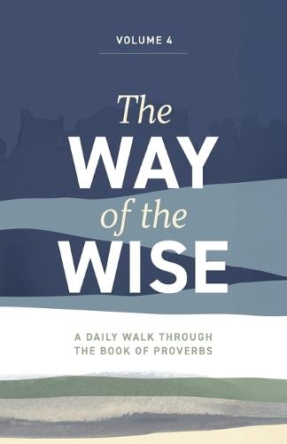 The Way of the Wise: A daily walk through the Book of Proverbs - Volume 4  by Brandon Anderton at Abbey's Bookshop, 
