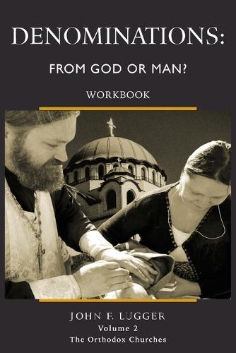 Denominations: From God or Man (Workbook) Volume 2, Book 1: From God or Man? Workbook - Volume 2, Book 1  by John Lugger at Abbey's Bookshop, 