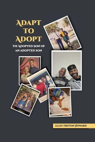 Adapt to adopt - The adopted son of an adopted son  by Ellis T Howard at Abbey's Bookshop, 