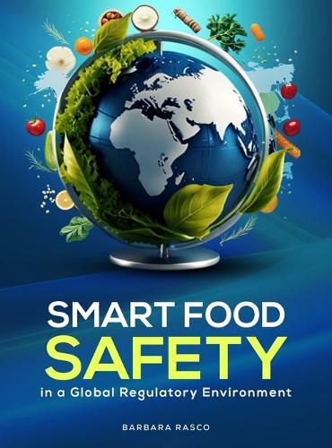 SMART Food Safety in a Global Regulatory Environment  by Barbara Rasco at Abbey's Bookshop, 