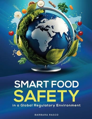 SMART Food Safety in a Global Regulatory Environment  by Barbara Rasco at Abbey's Bookshop, 