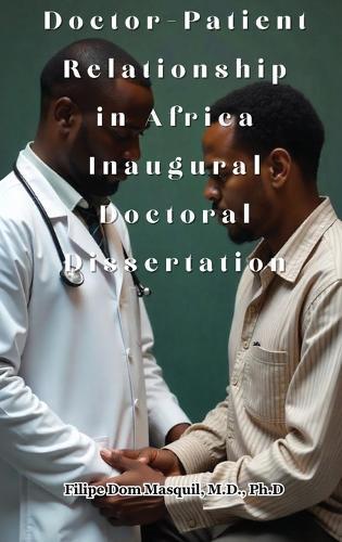 Doctor-Patient Relationship in Africa Inaugural Doctoral Dissertation  by Filipe Masquil at Abbey's Bookshop, 