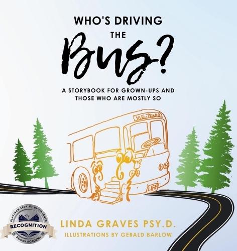 Who's Driving the Bus?: A Storybook for Grown-Ups and Those Who Are Mostly So (Latest Edition)  by Linda Graves at Abbey's Bookshop, 