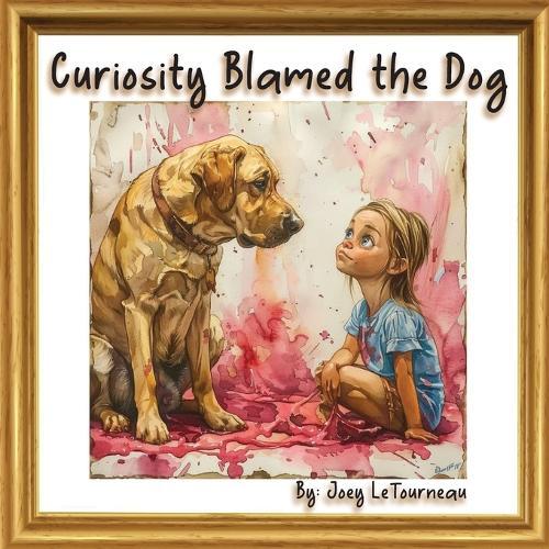 Curiosity Blamed the Dog  by Joey Letourneau at Abbey's Bookshop, 