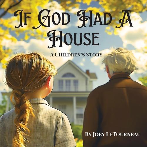 If God Had a House: A Children's Story  by Joey Letourneau at Abbey's Bookshop, 