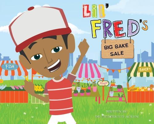 Lil Fred's Big Bake Sale  by Dr Frederick D Acklin at Abbey's Bookshop, 