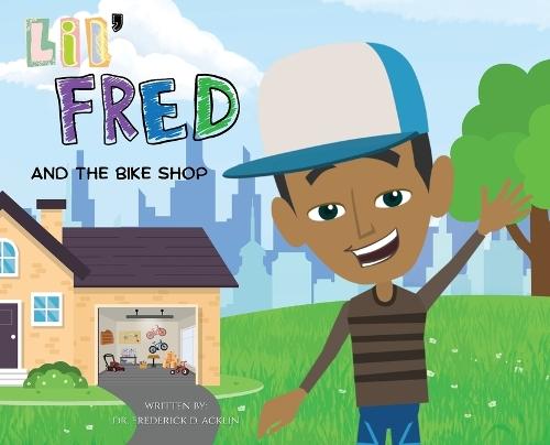 Lil Fred and the Bike Shop  by Dr Frederick D Acklin at Abbey's Bookshop, 