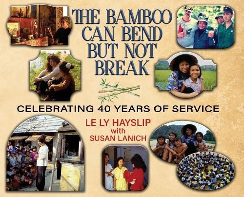 The Bamboo Can Bend but Not Break: Celebrating 40 Years of Service  by Le Ly Hayslip at Abbey's Bookshop, 