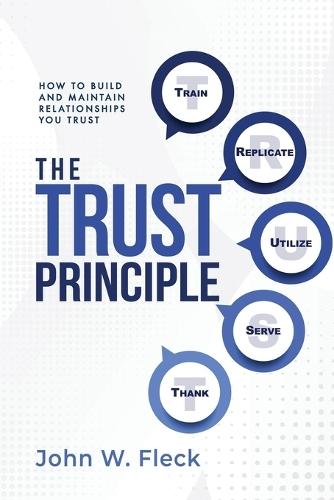 The Trust Principle: Build and Maintain Relationships You Trust  by John W Fleck at Abbey's Bookshop, 
