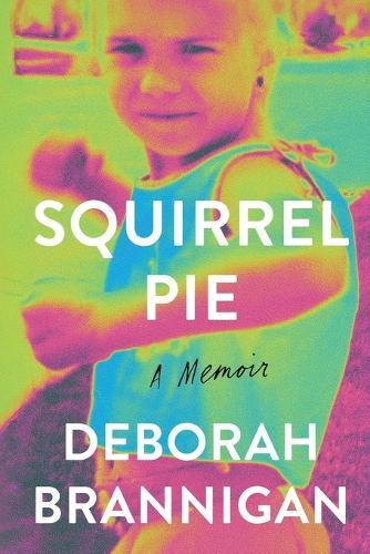 Squirrel Pie: A Memoir  by Deborah Brannigan at Abbey's Bookshop, 