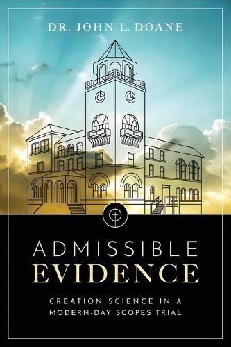 Admissible Evidence: Creation Science in a Modern-Day Scopes Trial  by John Doane at Abbey's Bookshop, 