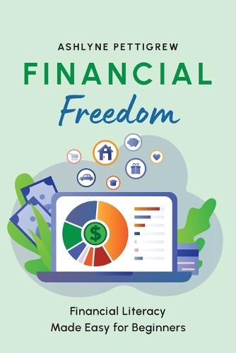Financial Freedom: Financial Literacy Made Easy for Beginners  by Ashlyne Pettigrew at Abbey's Bookshop, 