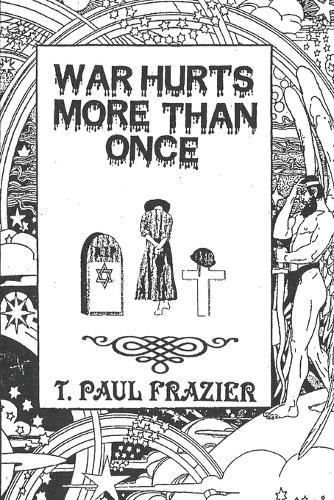 War Hurts More Than Once  by T Paul Frazier at Abbey's Bookshop, 