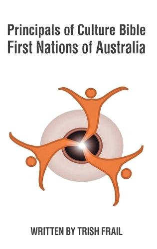 Principals of Culture Bible: First Nations of Australia  by Trish Frail at Abbey's Bookshop, 