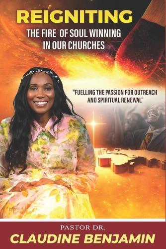 Reigniting the Fire of Soul Winning in Our Churches: Fuelling the Passion for Outreach and Spiritual Renewal  by Claudine Benjamin at Abbey's Bookshop, 