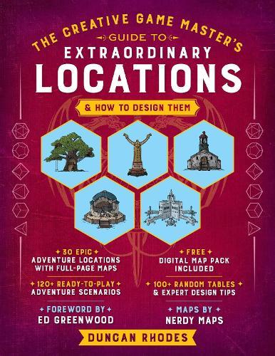 The Creative Game Master's Guide to Extraordinary Locations: & How to Design Them