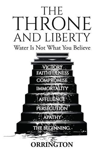 The Throne and Liberty: Water Is Not What You Believe  by Dr James Orrington at Abbey's Bookshop, 