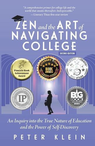 Zen and the Art of Navigating College: An Inquiry into the True Nature of Education and the Power of Self-Discovery  by Peter Klein at Abbey's Bookshop, 