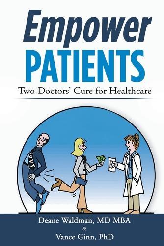 Empower Patients: Two Doctor's Cure for Healthcare  by Deane Waldman Mba, MD at Abbey's Bookshop, 