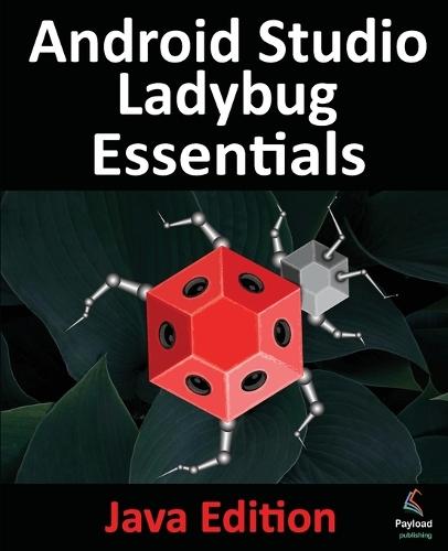 Android Studio Ladybug Essentials - Java Edition: Developing Android Apps Using Android Studio Ladybug and Java  by Smyth at Abbey's Bookshop, 