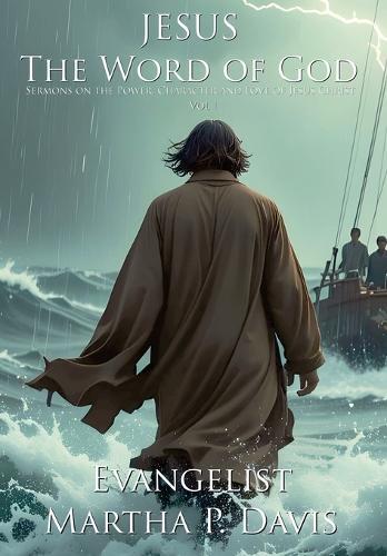 Jesus The Word of God: Sermons on the Power, Character and Love of Jesus Christ Vol I  by Martha P Davis at Abbey's Bookshop, 